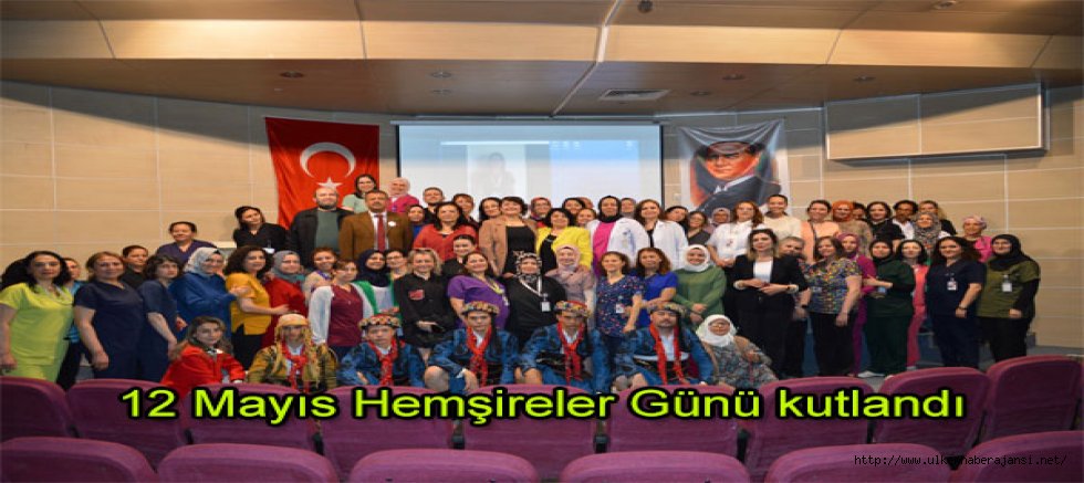 12 Mayıs Hemşireler Günü kutlandı