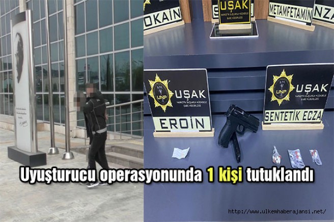 Uyuşturucu operasyonunda 1 kişi tutuklandı