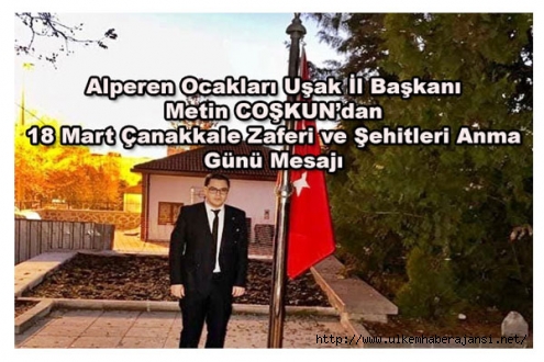 Alperen Ocakları Uşak İl Başkanı Metin COŞKUN'dan 18 Mart Çanakkale Zaferi ve Şehitleri Anma Günü Mesajı