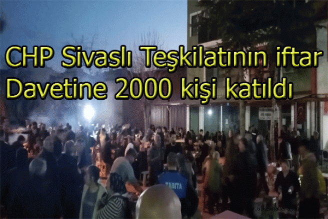 CHP Sivaslı ilçe teşkilatının iftar davetine 2000 kişi katıldı