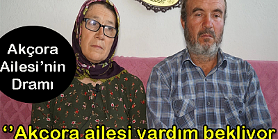 ''Akçora ailesi yardım bekliyor