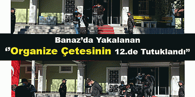 Banaz'da yakalanan ''Organize Çetesinin 12.de Tutuklandı