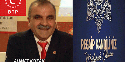 BTP EGE BÖLGE MÜFETTİŞİ AHMET KOZAK’TAN REGAİB KANDİLİ MESAJI