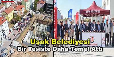 Uşak Belediyesi Bir Tesiste Daha Temel Attı