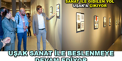 UŞAK SANAT İLE BESLENMEYE DEVAM EDİYOR 