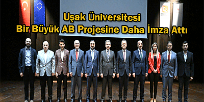 Uşak Üniversitesi Bir Büyük AB Projesine Daha İmza Attı