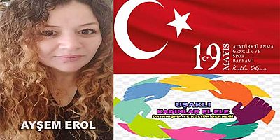 Uşaklı Kadınlar El Ele Derneği Başkanı Ayşem Erol'un 19 Mayıs Mesajı