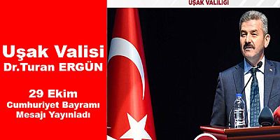 Vali Dr. Turan Ergün'ün 29 Ekim Cumhuriyet Bayramı Mesajı