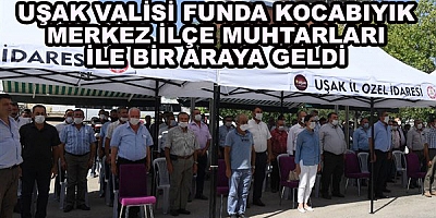 Vali Funda Kocabıyık merkez ilçe muhtarları ile bir araya geldi. 