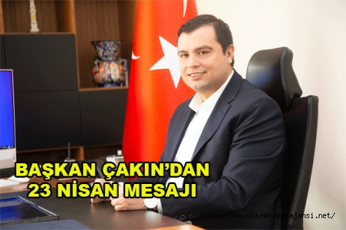 Uşak Belediye Başkanı Mehmet Çakın 23 Nisan Ulusal Egemenlik ve Çocuk Bayramı dolayısıyla bir mesaj yayınladı. 