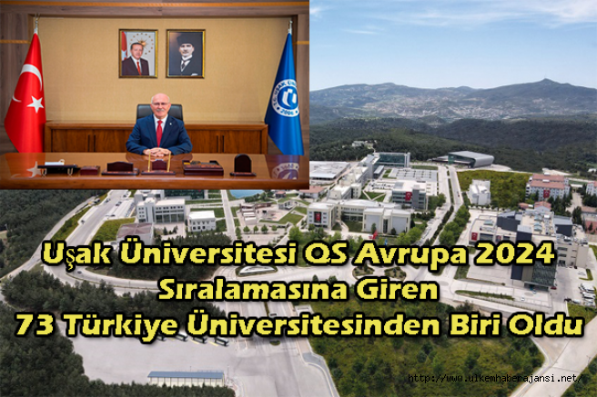 Uşak Üniversitesi QS Avrupa 2024 sıralamasına giren 73 Türkiye Üniversitesinden biri oldu
