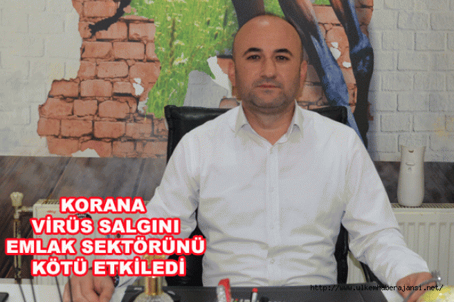 ''KORANA VİRÜS SALGINI EMLAK SEKTÖRÜNÜ KÖTÜ ETKİLEDİ..