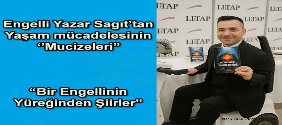 Engelli yazar Sagıt'tan yaşam  mücadelesinin mucizeleri 