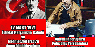 12 Mart 1921 İstiklal Marşı'mızın kabulü ve Mehmet Akif Ersoy'u Anma Mesajımız