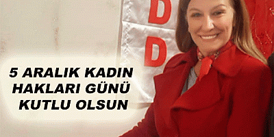 5 ARALIK KADIN HAKLARI GÜNÜ KUTLU OLSUN