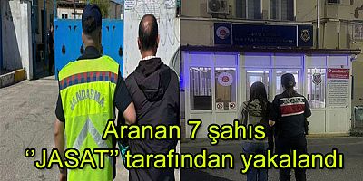 Aranan 7 şahıs JASAT tarafından yakalandı