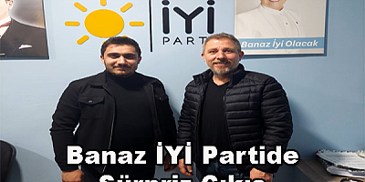 Banaz İYİ Partide sürpriz çıkış