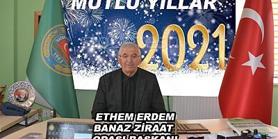 BANAZ ZİRAAT ODASI BAŞKANI ETHEM ERDEM'İN 2021 YENİ YIL KUTLAMA MESAJI