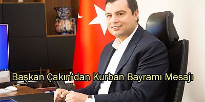 Başkan Çakın’dan Kurban Bayramı Mesajı