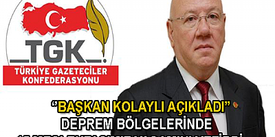 ‘’Başkan KOLAYLI açıkladı’’ Deprem bölgelerinde 15 meslektaşımız yaşamını yetirdi