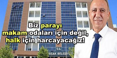 Biz parayı makam odaları için değil, halk için harcayacağız!