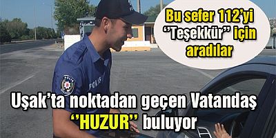Bu sefer ihbar için değil, polise teşekkür etmek için 112’yi aradılar