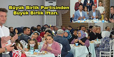Büyük Birlik Partisinden Büyük Birlik İftarı.