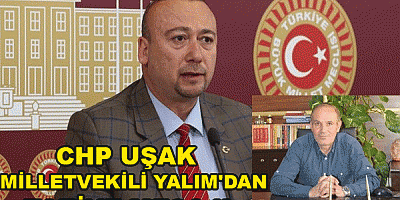 CHP UŞAK MİLLETVEKİLİ YALIM'DAN TAZİYE MESAJI