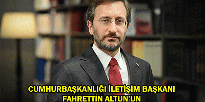 CUMHURBAŞKANLIĞI İLETİŞİM BAŞKANI  FAHRETTİN ALTUN’UN 10 OCAK ÇALIŞAN GAZETECİLER GÜNÜ MESAJI