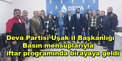 Deva Partisi Uşak il Başkanlığı Basın mensuplarıyla iftar programında birayaya geldi.