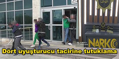 Dört uyuşturucu tacirine tutuklama.