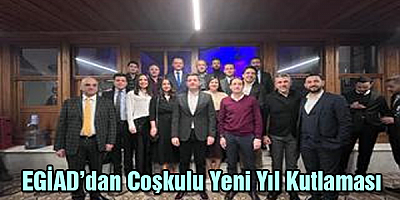EGİAD’dan Coşkulu Yeni Yıl Kutlaması