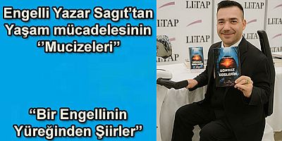 Engelli yazar Sagıt'tan yaşam  mücadelesinin mucizeleri 