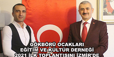 GÖKBÖRÜ OCAKLARI EĞİTİM VE VE KÜLTÜR DERNEĞİ 2021 YIL İLK TOPLANTISINI İZMİR’DE GERÇEKLEŞTİRDİ