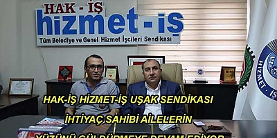 Hak-iş Hizmet-iş Uşak sendikası ihtiyaç sahibi ailelerin yüzünü güldürmeye devam ediyor 