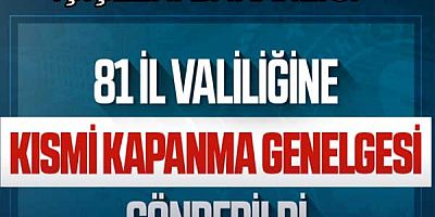 İçişleri Bakanlığından 81 İl Valiliğine Kısmi Kapanma Genelgesi