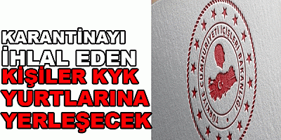 KARANTİNAYI İHLAL EDEN KİŞİLER KYK YURTLARINA YERLEŞECEK