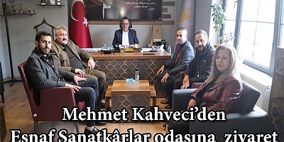 Mehmet Kahveci’den Esnaf Sanatkârlar odasına ziyaret