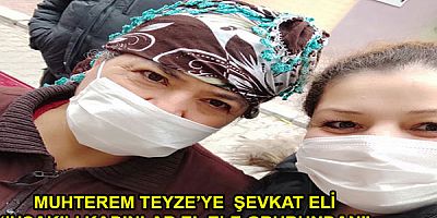 MUHTEREM TEYZE’YE ŞEVKAT ELİ UŞAK’LI KADINLAR EL ELE GRUBUNDAN GELDİ