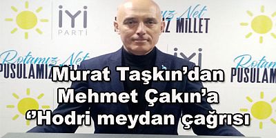 Murat Taşkın’dan Uşak Belediye Başkanı Mehmet Çakın’a ‘’hodri meydan