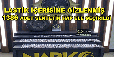    Narkotik polisleri yedek lastik içerisine gizlenmiş (1386) adet Sentetik hap ele geçirdi