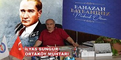 Ortaköy Muhtarı İlyas Sungur'un Ramazan Bayramı Mesajı