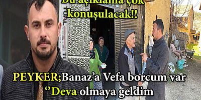 Peyker;Banaz’a vefa borcum var ‘’Deva olmaya geldim