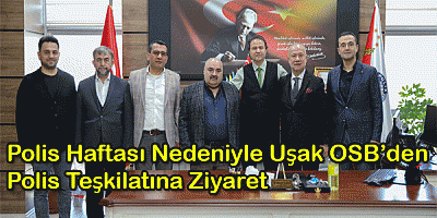 Polis Haftası Nedeniyle Uşak OSB’den Polis Teşkilatına Ziyaret