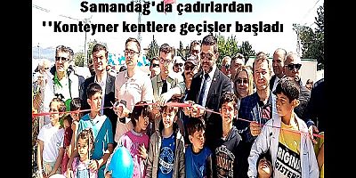 Samandağ’da çadırlardan konteyner kentlere geçişler başladı