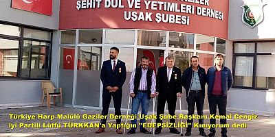 Türkiye Harp Malulü Gaziler Şehit Dul ve Yetimleri Dernek Başkanı Kemal Cengiz İyi Partili Lütfü Türkkan’a yaptığın ‘’Edepsizliği’’ KINIYORUM dedi..