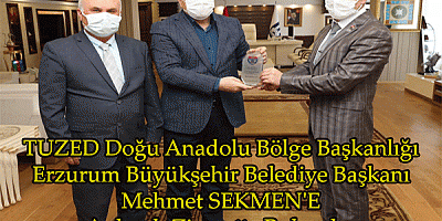 TUZED Doğu Anadolu Bölge Başkanlığı  Erzurum Büyükşehir Belediye Başkanı Mehmet SEKMEN'E  Anlamlı Ziyarette Bulundu.