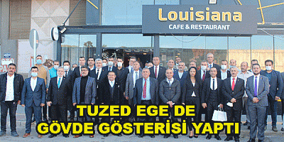 TUZED EGE DE GÖVDE GÖSTERİSİ YAPTI