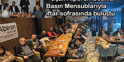 Uşak Alperen Ocakları Basın Mensuplarıyla iftar sofrasında buluştu