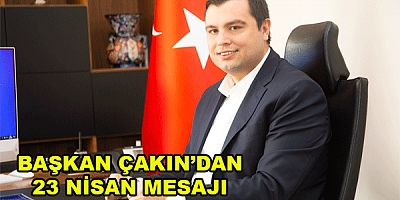 Uşak Belediye Başkanı Mehmet Çakın 23 Nisan Ulusal Egemenlik ve Çocuk Bayramı dolayısıyla bir mesaj yayınladı. 